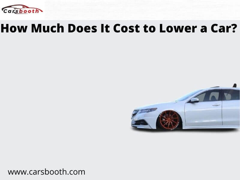 How Much Does It Cost to Lower a Car