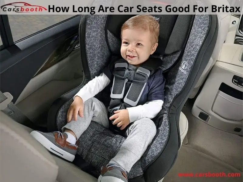 How Long Are Car Seats Good For Britax